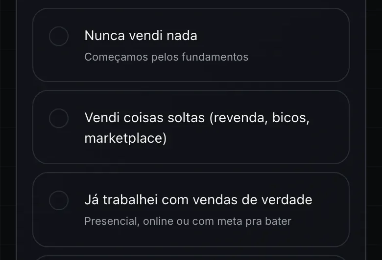 Opções de resposta: Nunca vendi nada, Vendi coisas soltas e Já trabalhei com vendas de verdade
